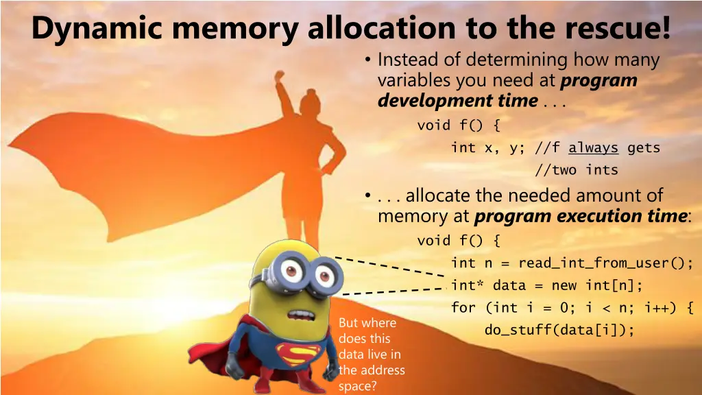 dynamic memory allocation to the rescue