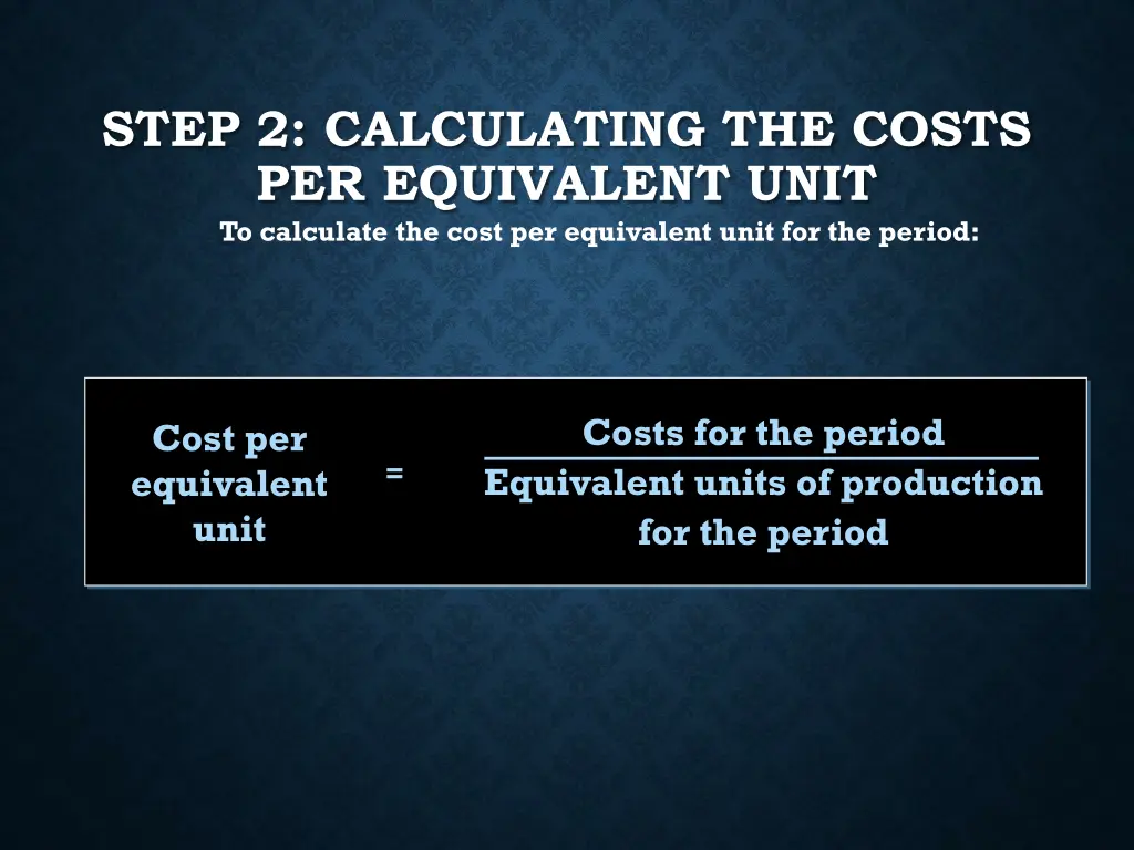 step 2 calculating the costs per equivalent unit