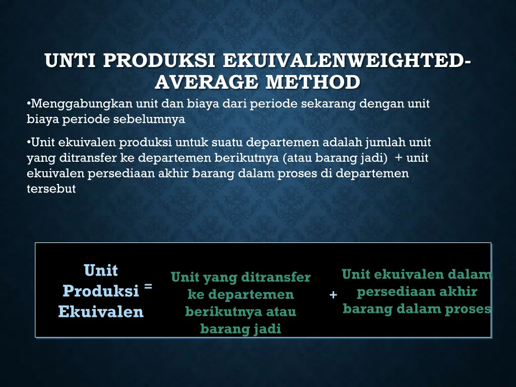 unti produksi ekuivalenweighted average method