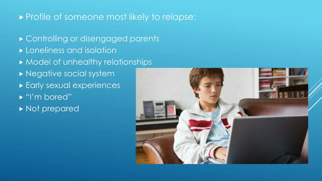 profile of someone most likely to relapse