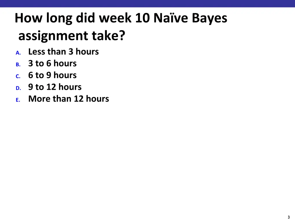 how long did week 10 na ve bayes assignment take