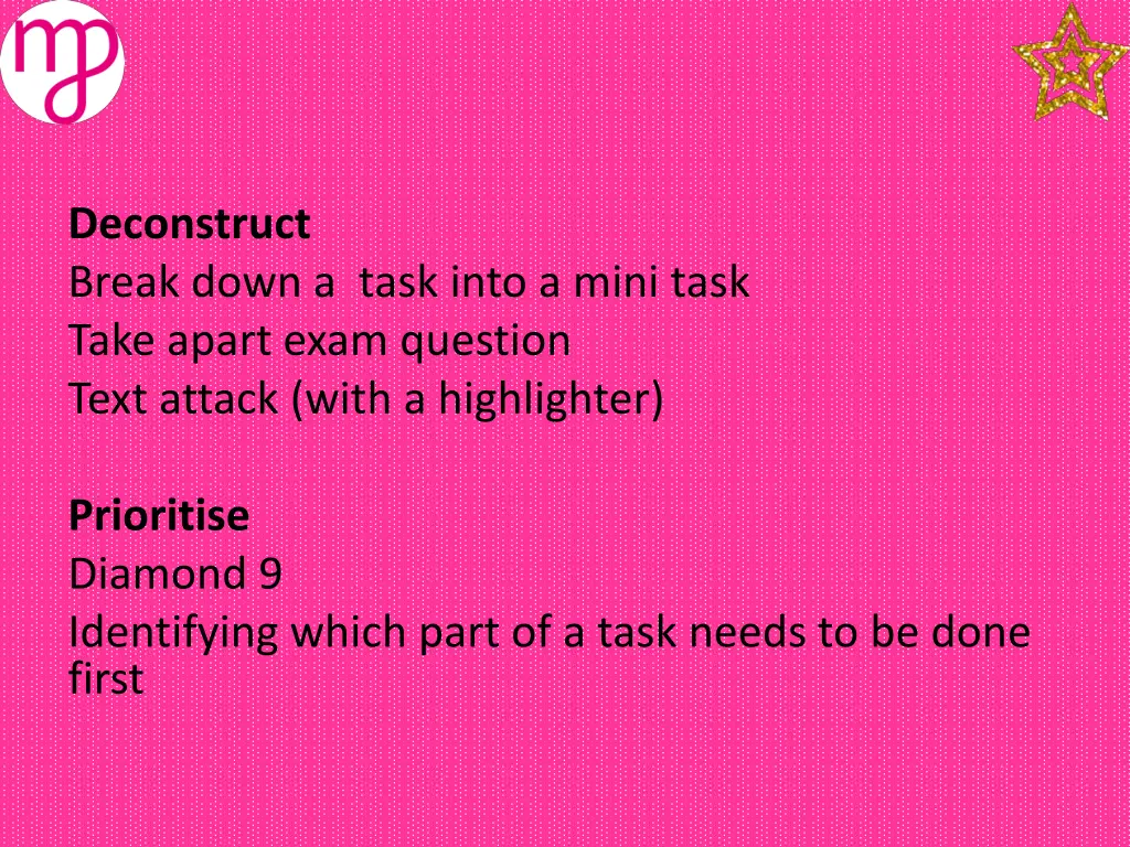 deconstruct break down a task into a mini task