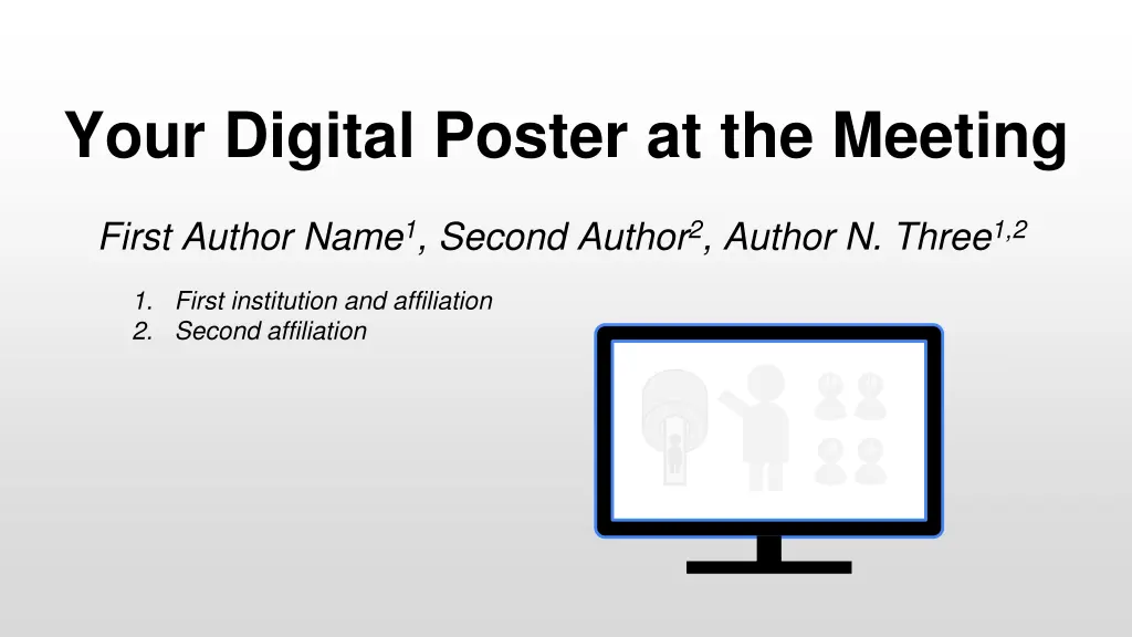 your digital poster at the meeting