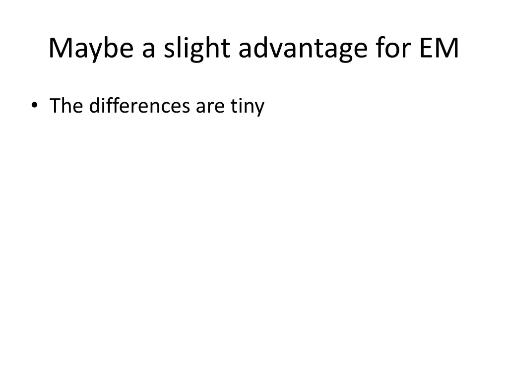 maybe a slight advantage for em