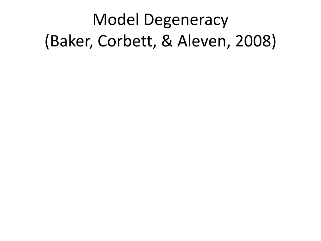 model degeneracy baker corbett aleven 2008