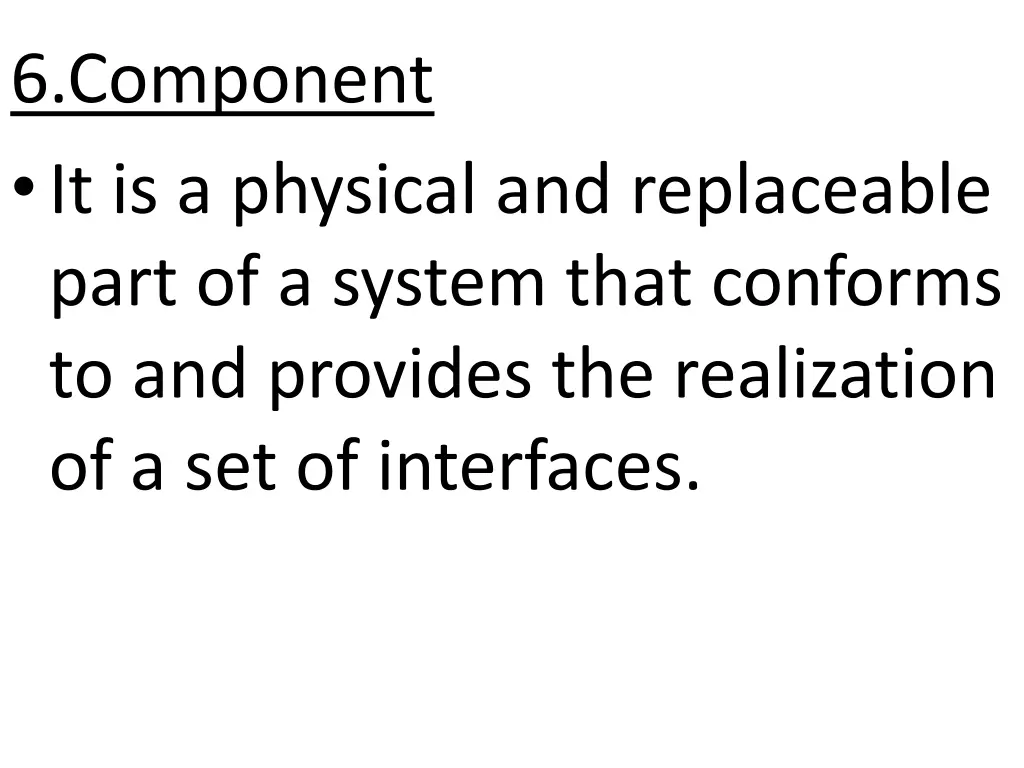6 component it is a physical and replaceable part