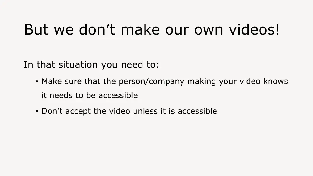 but we don t make our own videos