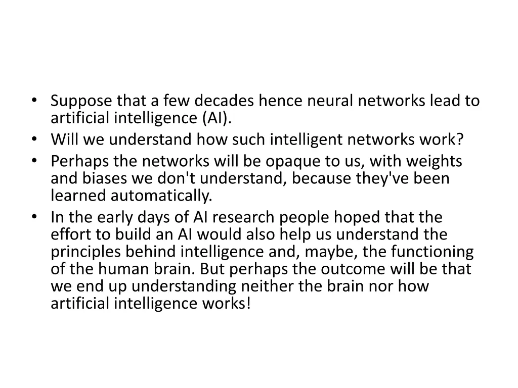 suppose that a few decades hence neural networks