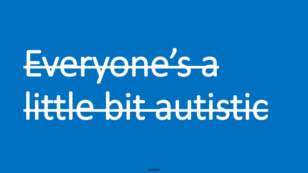 everyone s a everyone s a little bit autistic