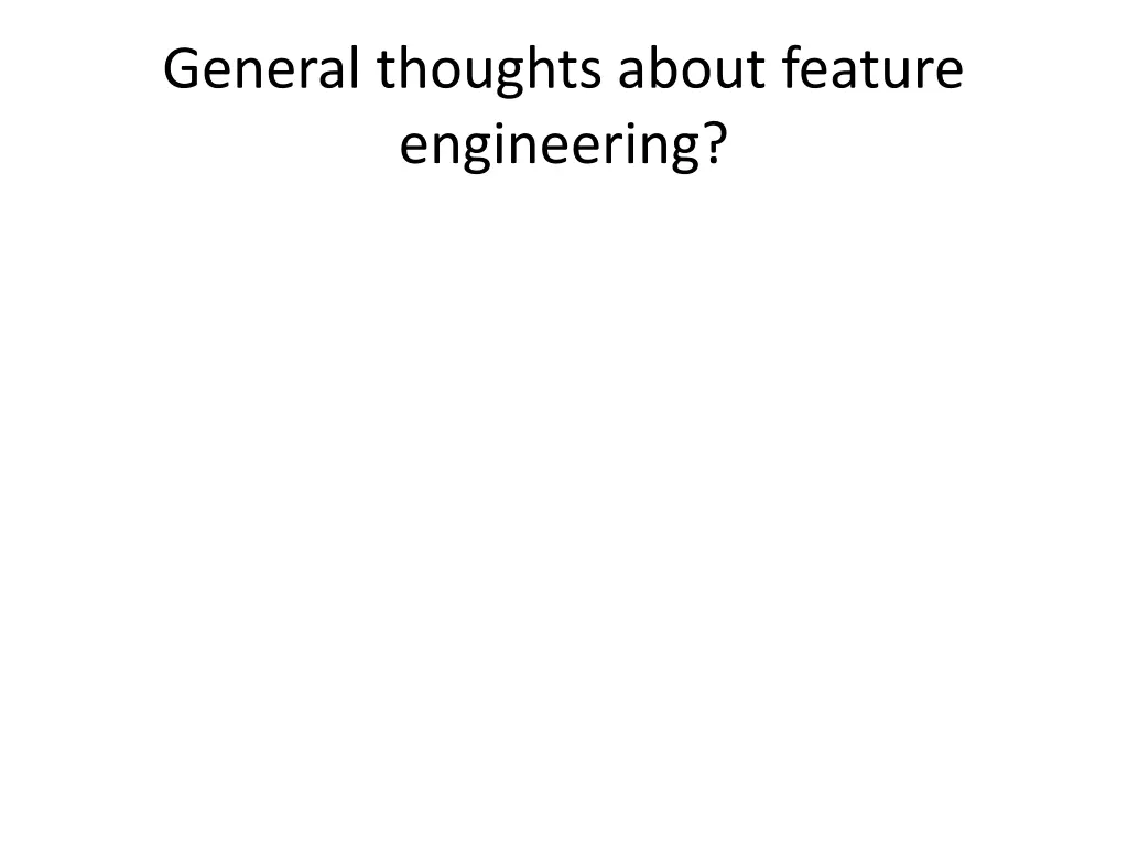 general thoughts about feature engineering