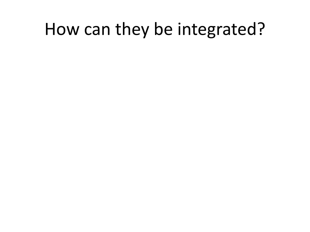 how can they be integrated