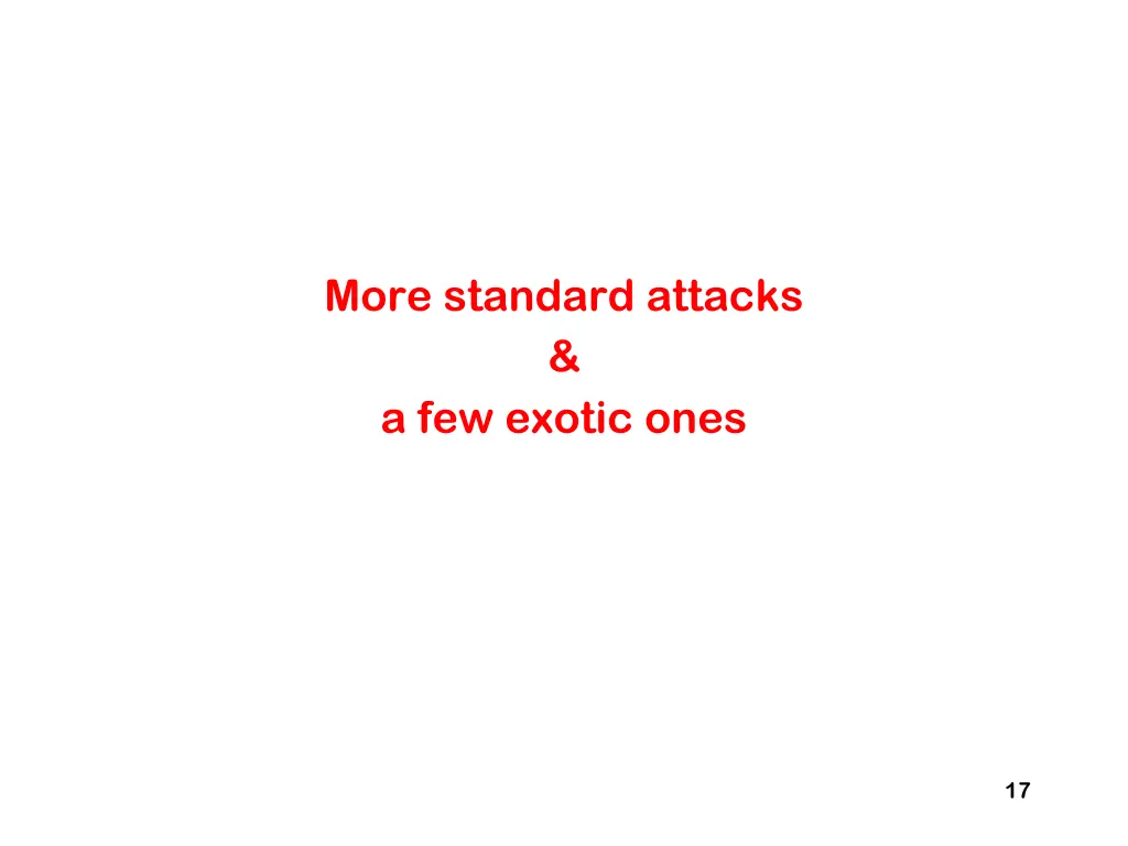 more standard attacks a few exotic ones