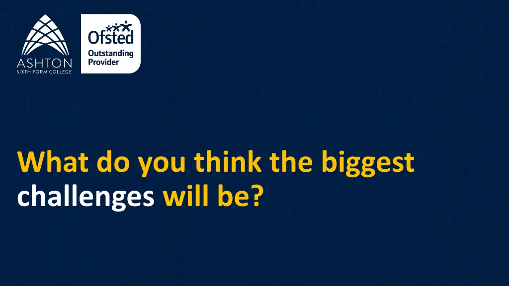 what do you think the biggest challenges will be