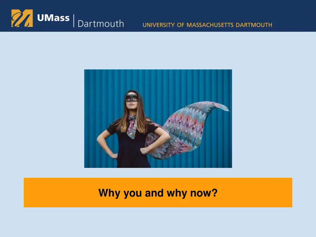 why you and why now