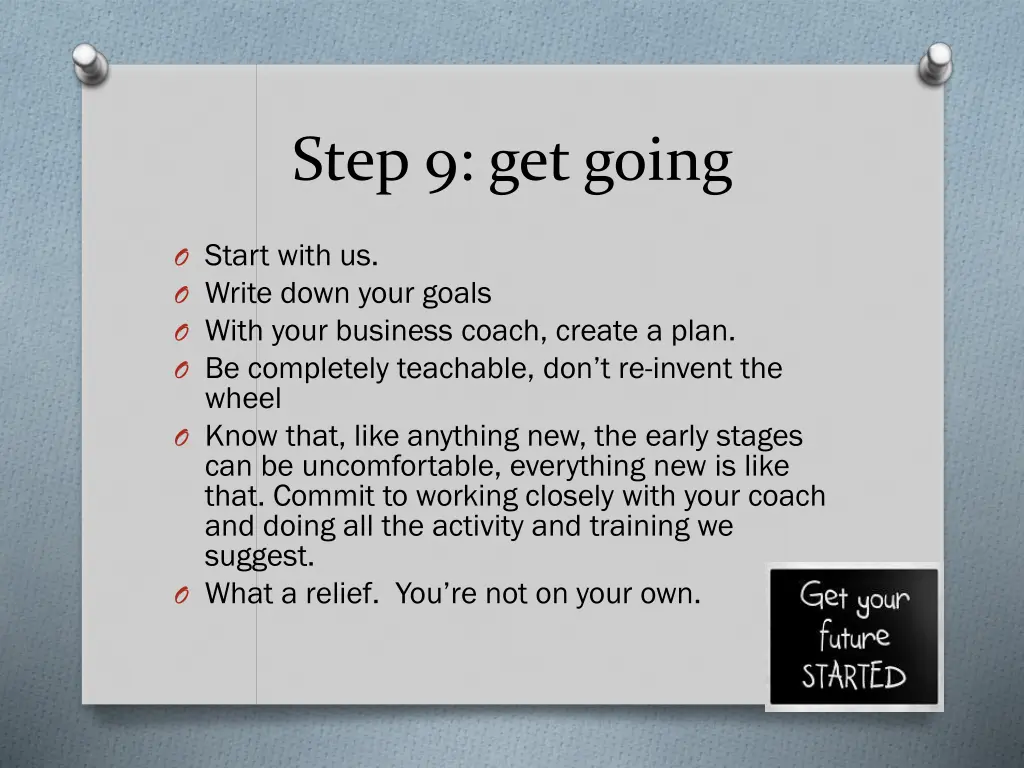 step 9 get going