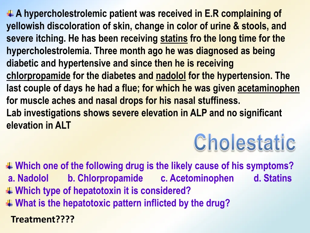 a hypercholestrolemic patient was received
