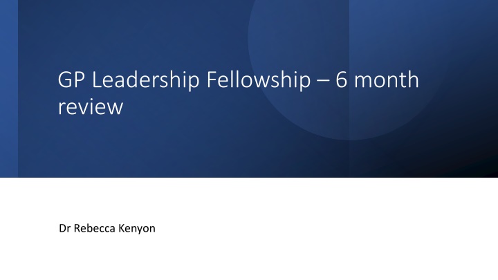 gp leadership fellowship 6 month review