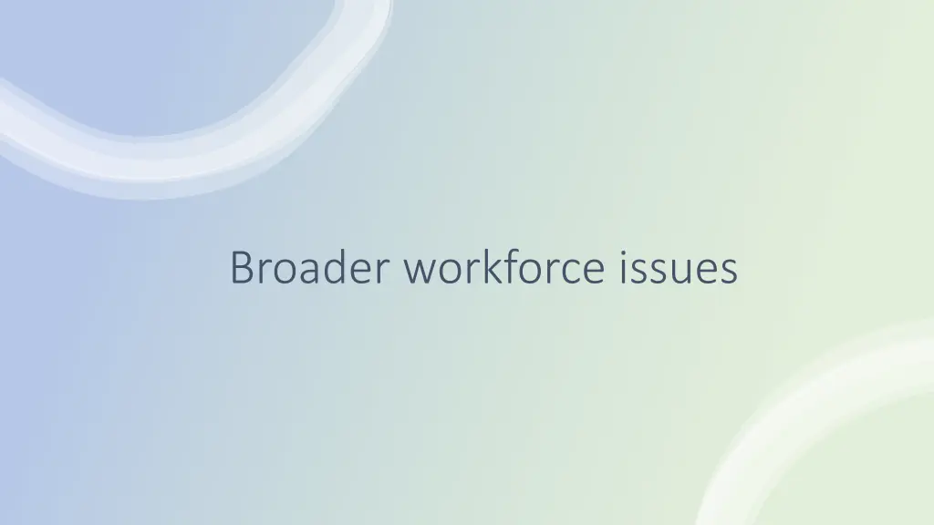 broader workforce issues