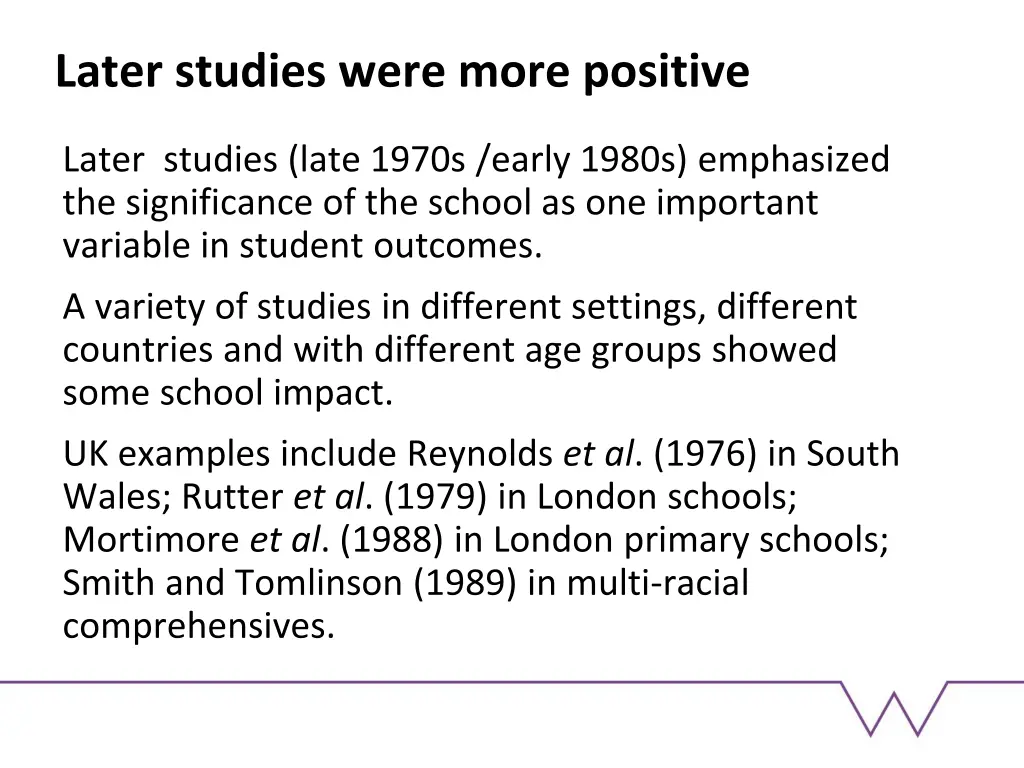 later studies were more positive