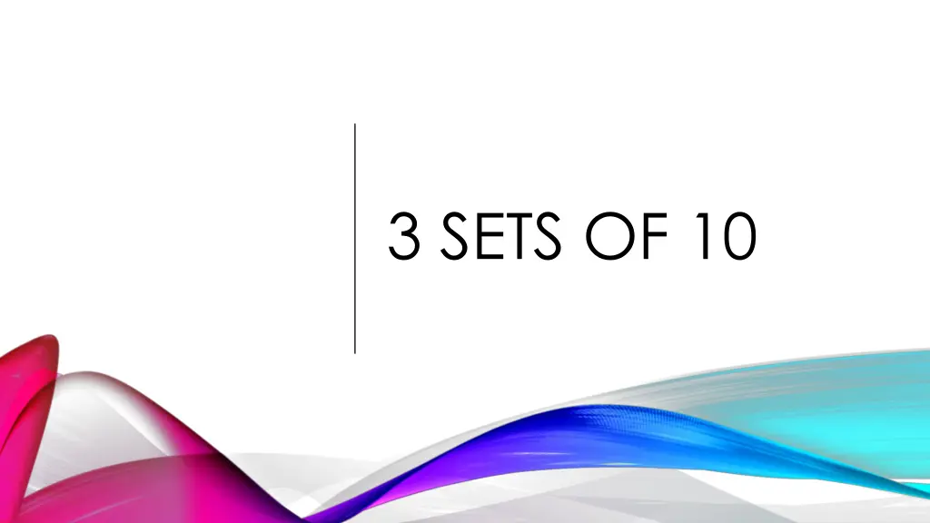 3 sets of 10