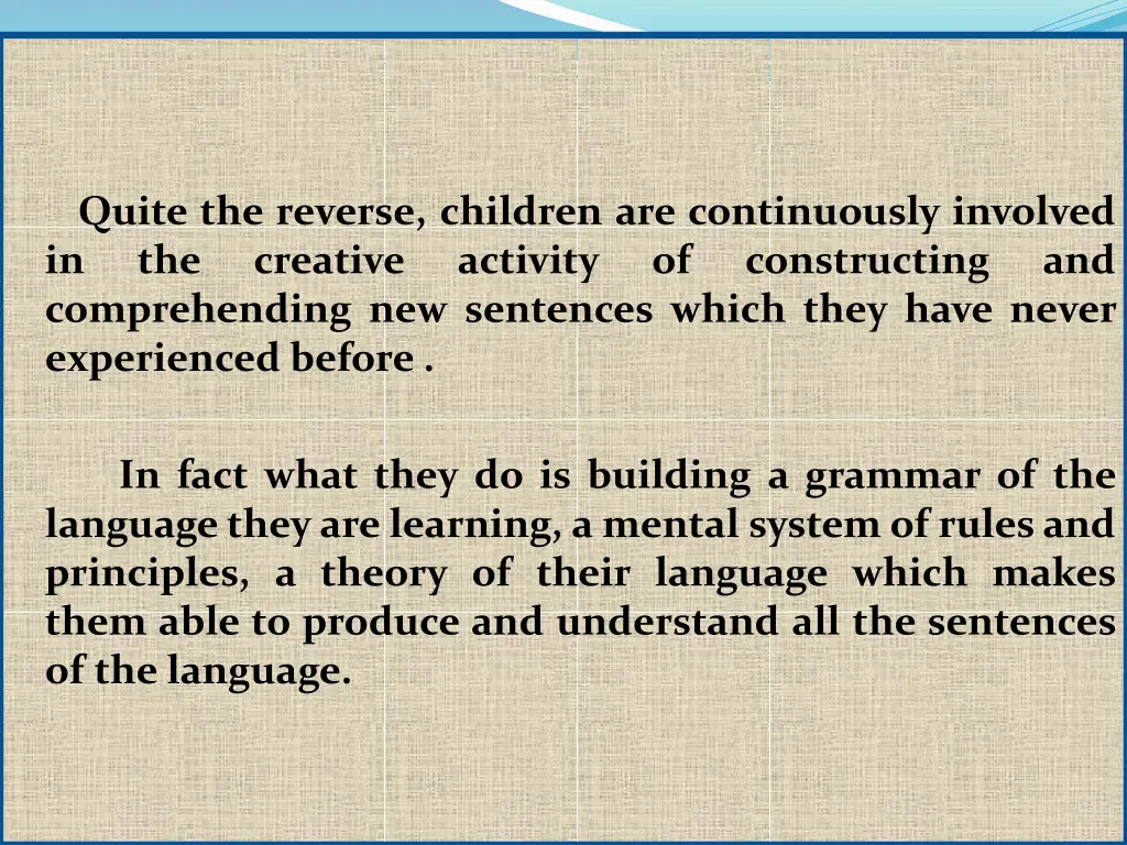 quite the reverse children are continuously