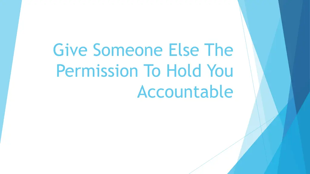 give someone else the permission to hold