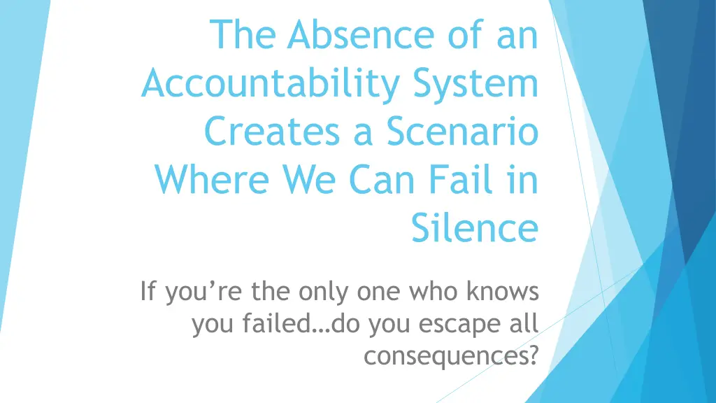 the absence of an accountability system creates
