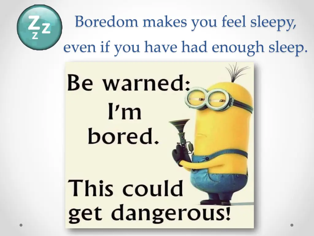 boredom makes you feel sleepy