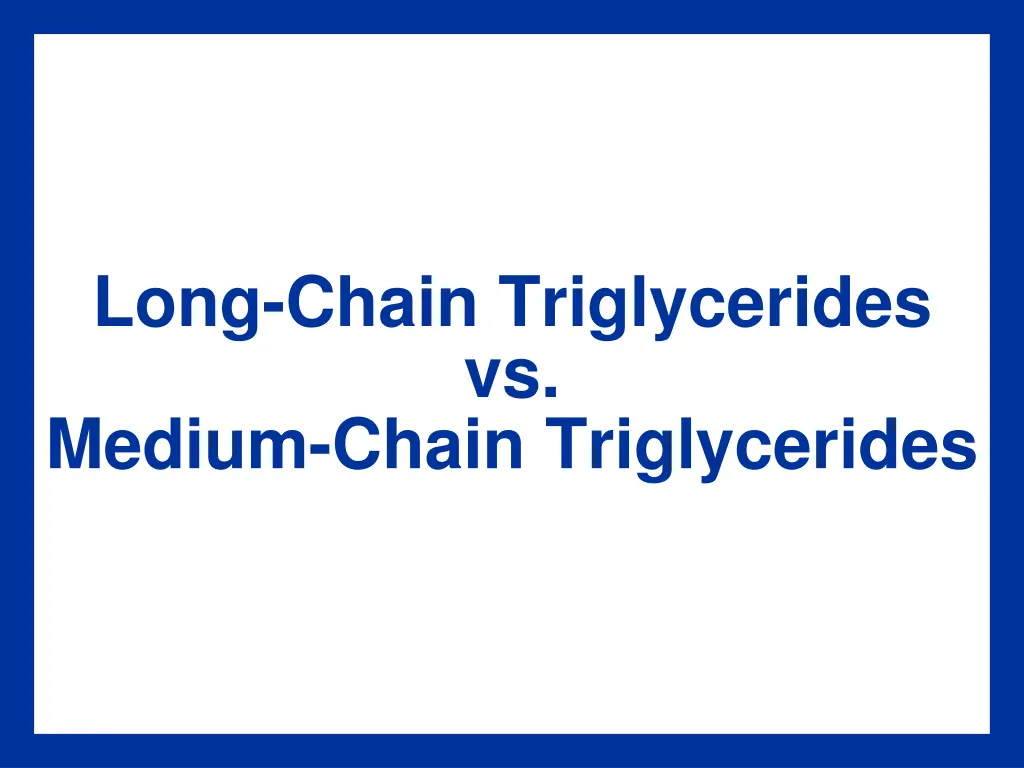 long chain triglycerides vs medium chain