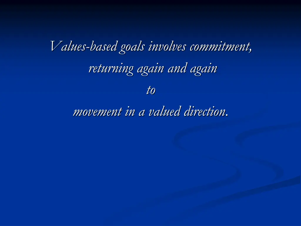 values based goals involves commitment returning