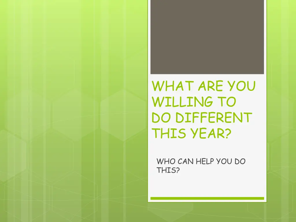 what are you willing to do different this year