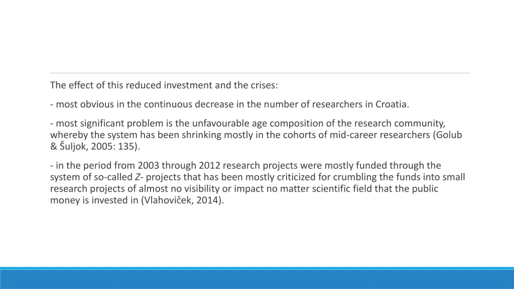 the effect of this reduced investment