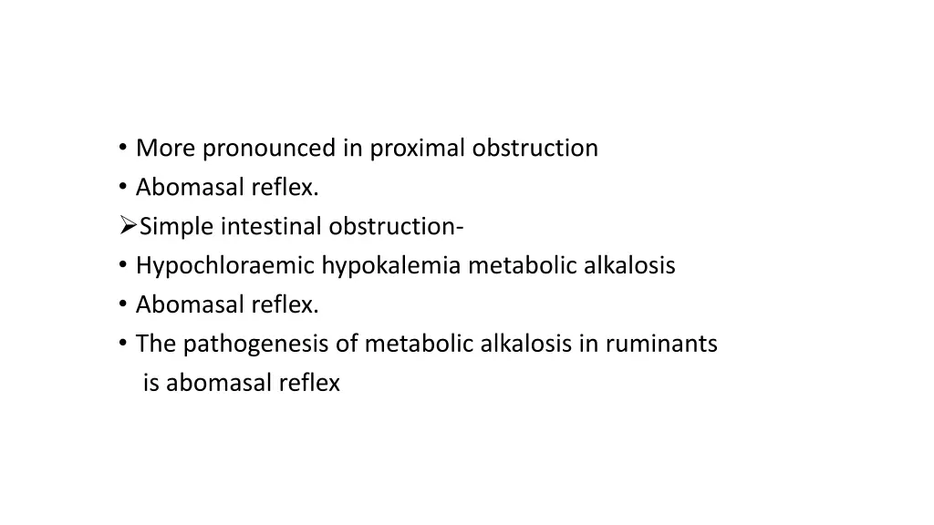 more pronounced in proximal obstruction abomasal