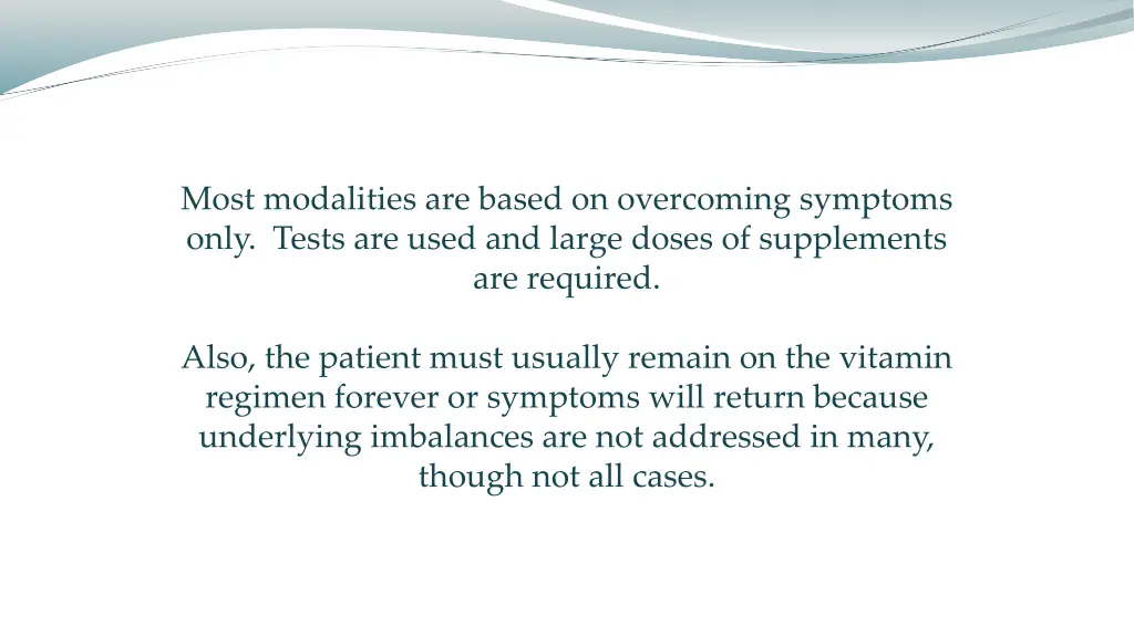 most modalities are based on overcoming symptoms