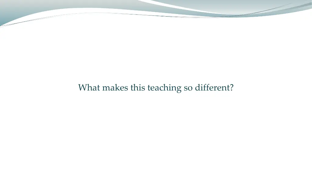 what makes this teaching so different