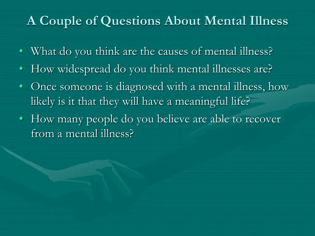 a couple of questions about mental illness