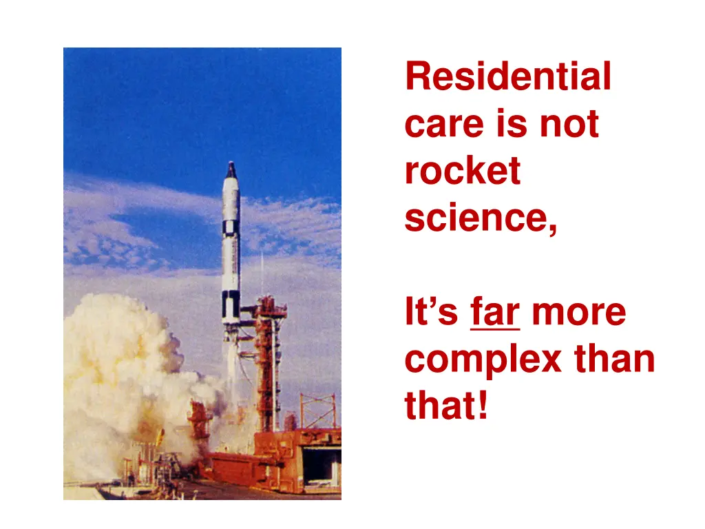 residential care is not rocket science