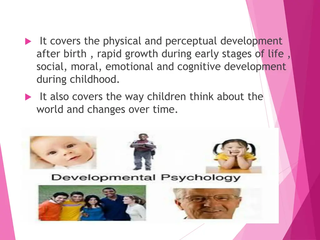 it covers the physical and perceptual development