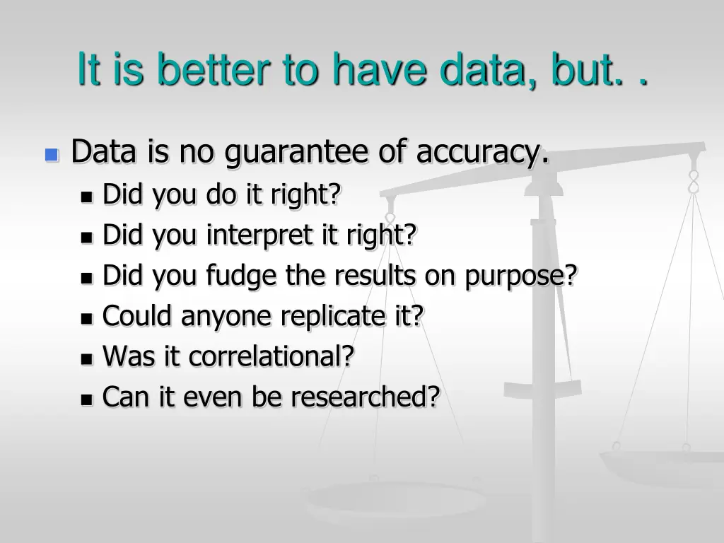 it is better to have data but