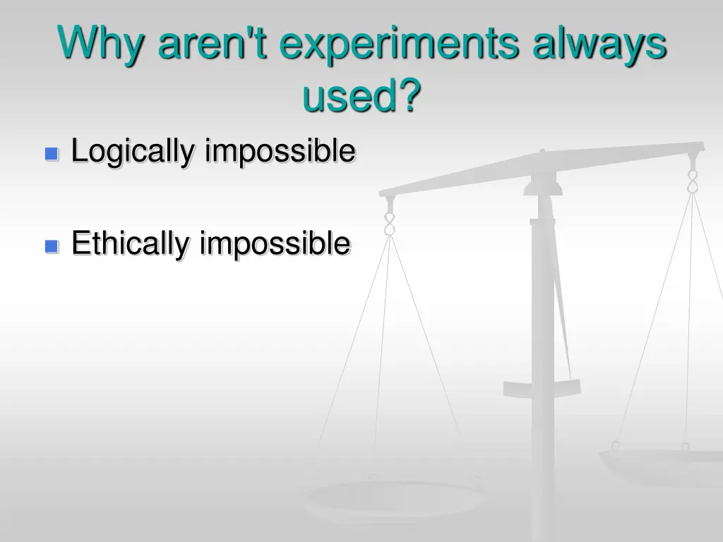why aren t experiments always used