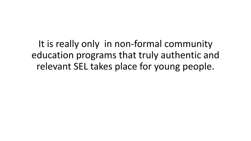 it is really only in non formal community