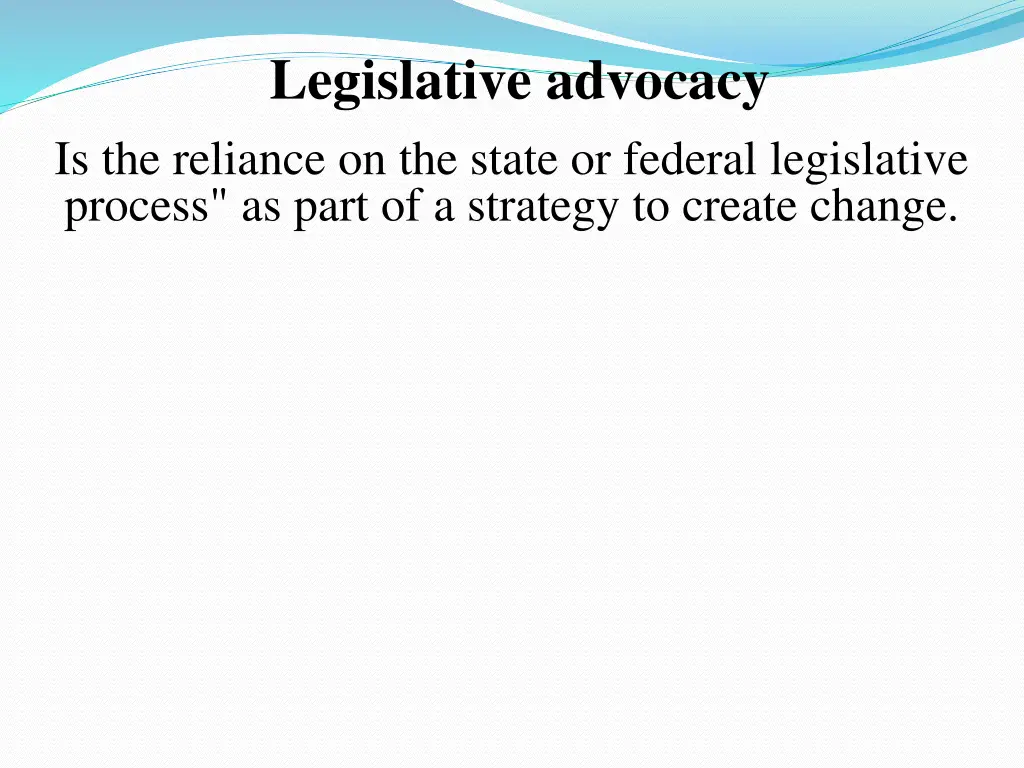 legislative advocacy is the reliance on the state