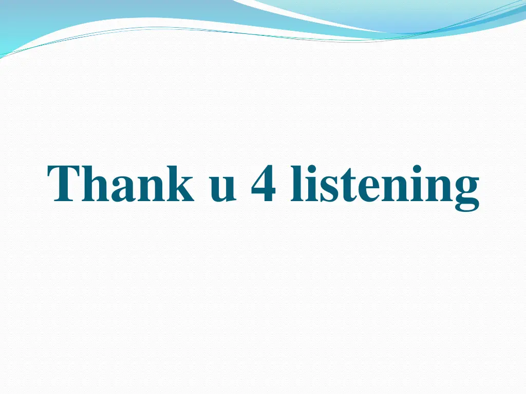 thank u 4 listening