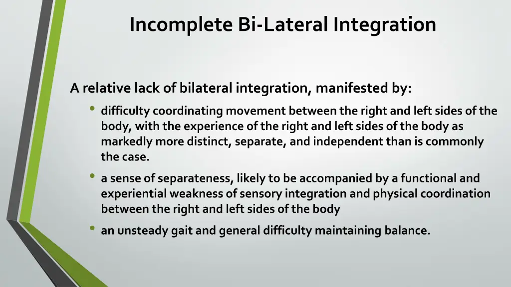 incomplete bi lateral integration