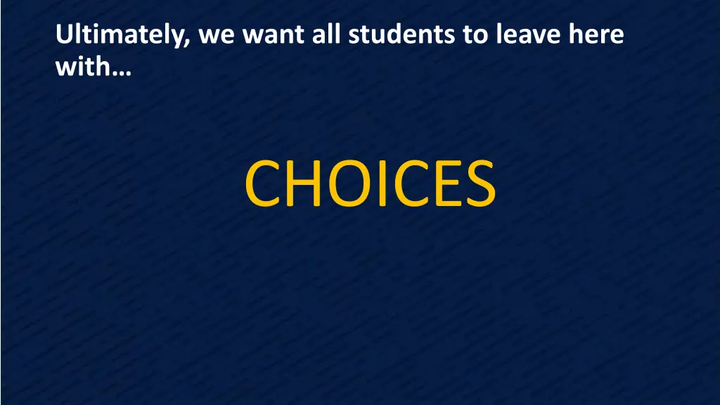 ultimately we want all students to leave here with