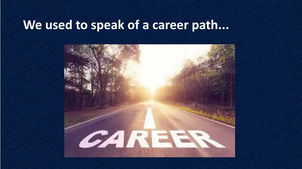 we used to speak of a career path