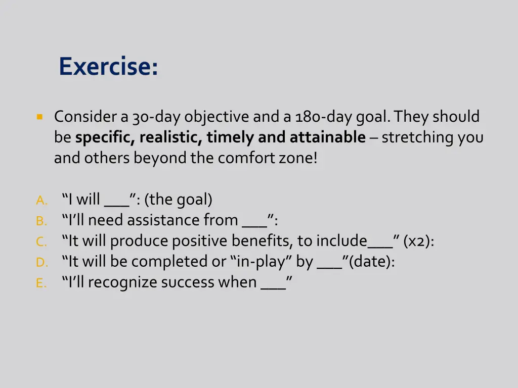 consider a 30 day objective and a 180 day goal