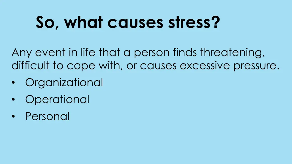 so what causes stress