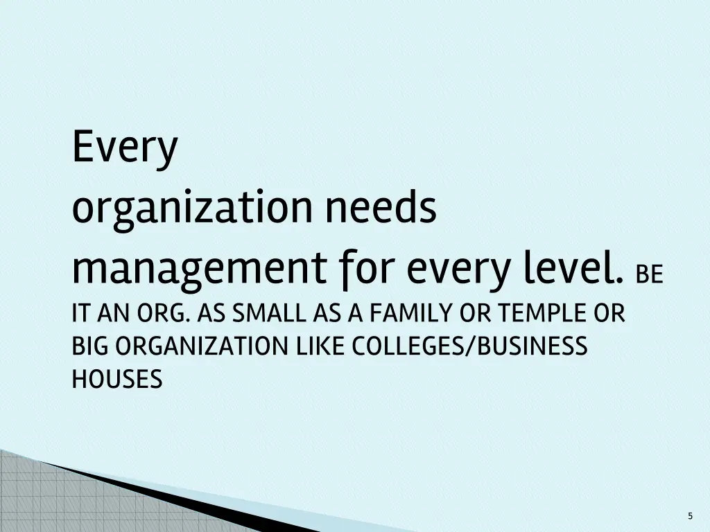 every organization needs management for every