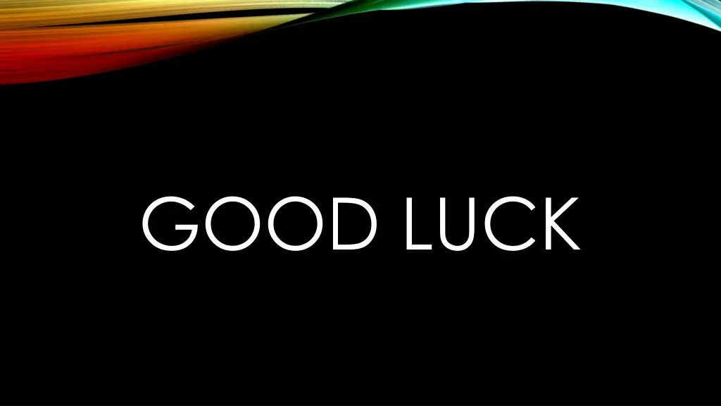 good luck
